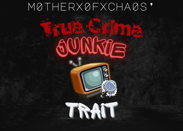 True Crime Junkie Trait